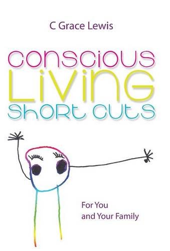 Conscious Living Short Cuts For You And Your Family [Hardcover]