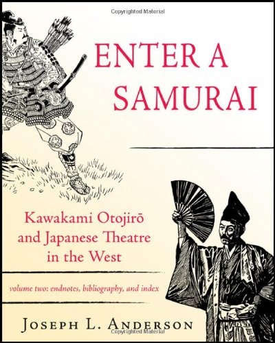 Enter A Samurai Kawakami Otojiro And Japanese Theatre In The West, Volume 2 [Paperback]