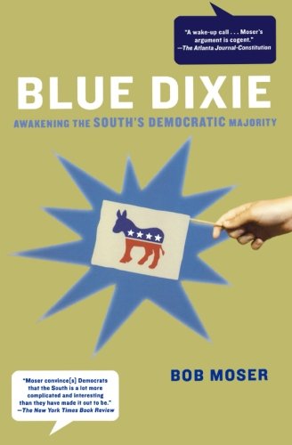 Blue Dixie Awakening the South's Democratic Majority [Paperback]