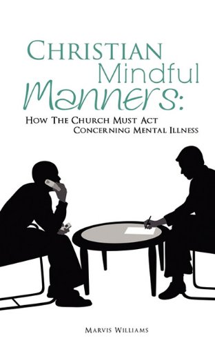 Christian Mindful Manners How The Church Must Act Concerning Mental Illness [Paperback]