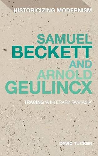 Samuel Beckett and Arnold Geulincx Tracing 'a literary fantasia' [Hardcover]