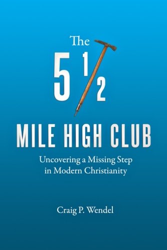 The 5 1/2 Mile High Club Uncovering A Missing Step In Modern Christianity [Paperback]