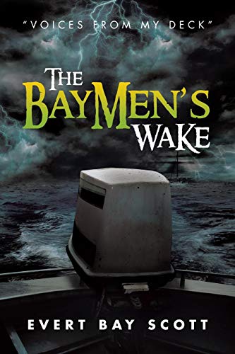 Baymen's Wake  Voices from My Deck [Paperback]