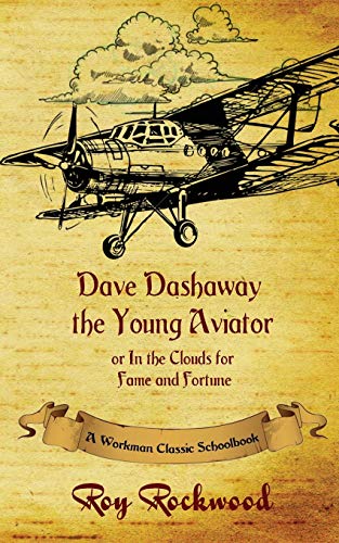 Dave Dashaway The Young Aviator A Workman Classic Schoolbook [Paperback]