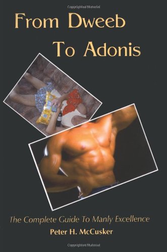 From Dweeb to Adonis [Paperback]