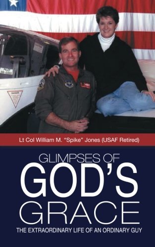 Glimpses Of God's Grace The Extraordinary Life Of An Ordinary Guy [Paperback]