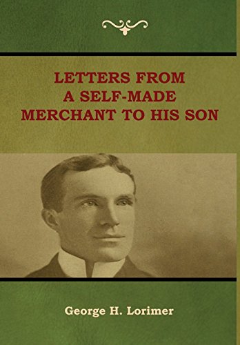 Letters from a Self-Made Merchant to His Son [Hardcover]
