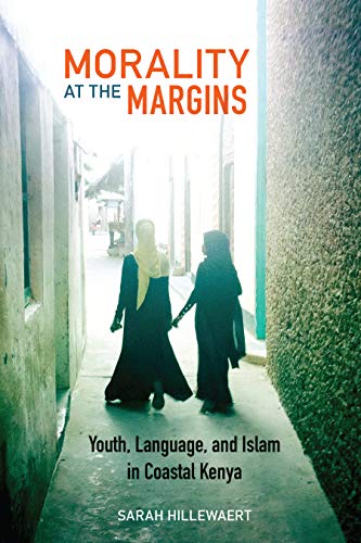 Morality at the Margins Youth, Language, and Islam in Coastal Kenya [Hardcover]