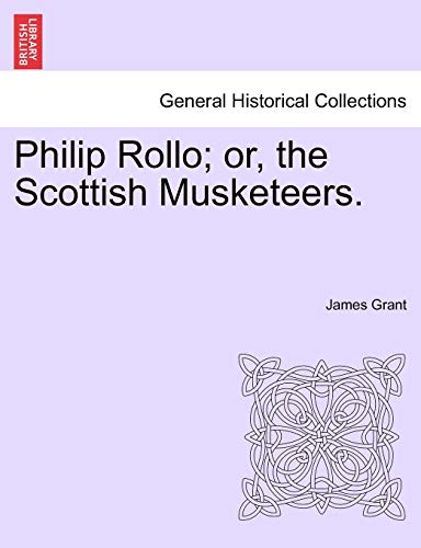 Philip Rollo Or, The Scottish Musketeers. [Paperback]