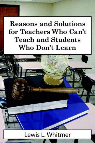 Reasons and Solutions for Teachers Who Can't Teach and Students Who Don't Learn [Unknown]