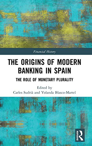 The Origins of Modern Banking in Spain The Role of Monetary Plurality [Hardcover]
