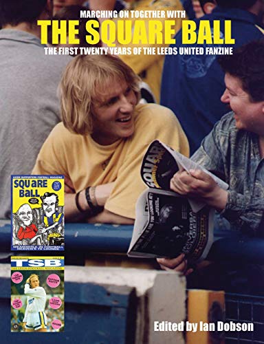 The Square Ball The First Twenty Years Of The Leeds United Fanzine [Paperback]