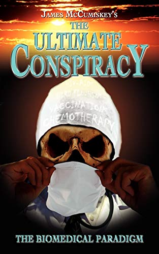 The Ultimate Conspiracy - The Biomedical Paradigm [Paperback]
