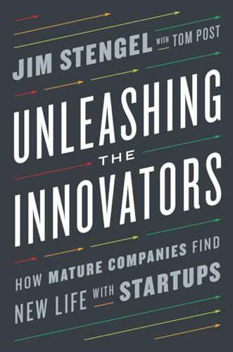 Unleashing the Innovators How Mature Companies Find New Life with Startups [Hardcover]