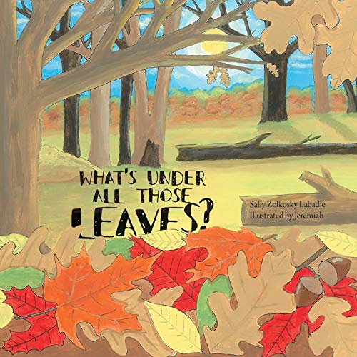 What's Under All Those Leaves [Paperback]