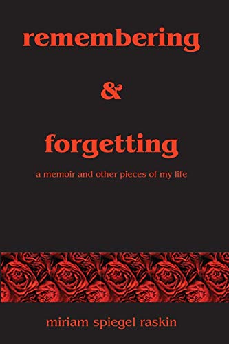 Remembering and Forgetting  A Memoir and Other Pieces of My Life [Paperback]