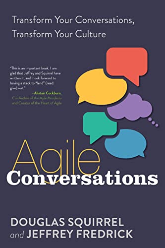 Agile Conversations Transform Your Conversations, Transform Your Culture [Paperback]