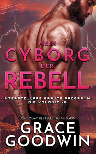 Mein Cyborg, der Rebell - BoD Europe  Interstellare Brute Die Kolonie 6 [Paperback]