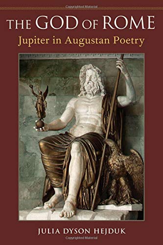 The God of Rome Jupiter in Augustan Poetry [Hardcover]