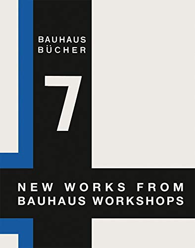 Walter Gropius New Works from Bauhaus Workshops Bauhausb&252cher 7 [Hardcover]