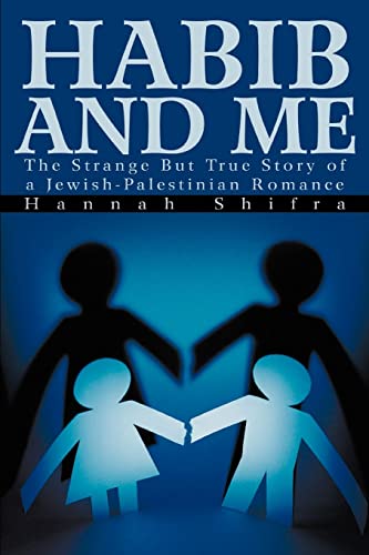 Habib and Me  The Strange but True Story of a Jewish-Palestinian Romance [Paperback]
