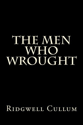 The Men Who Wrought [Paperback]