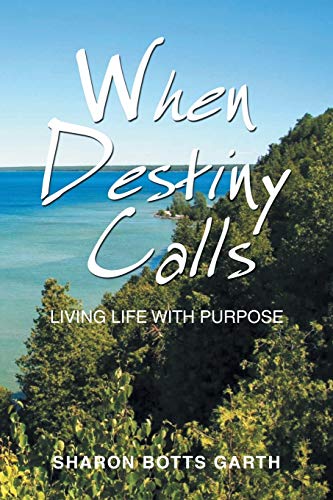 When Destiny Calls  Living Life with Purpose [Paperback]