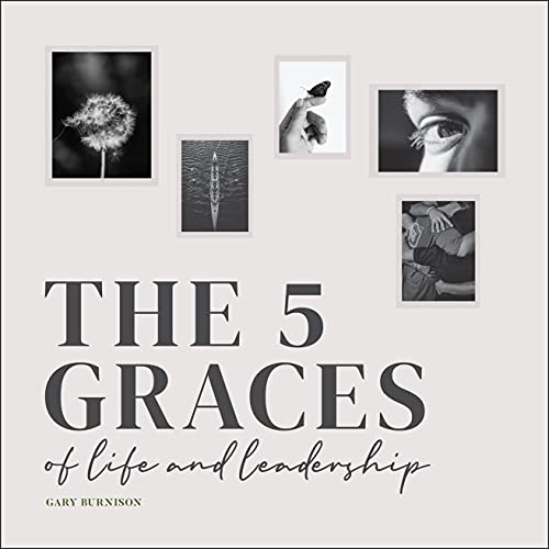 The Five Graces of Life and Leadership [Hardcover]