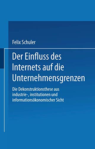 Der Einfluss des Internets auf die Unternehmensgrenzen Die Dekonstruktionsthese [Paperback]