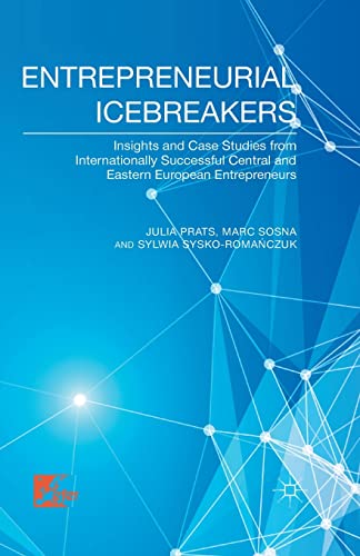 Entrepreneurial Icebreakers Insights and Case Studies from Internationally Succ [Paperback]