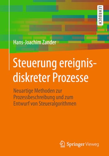 Steuerung ereignisdiskreter Prozesse Neuartige Methoden zur Prozessbeschreibung [Paperback]