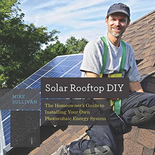 Solar Rooftop DIY The Homeowner's Guide to Installing Your Own Photovoltaic Ene [Paperback]