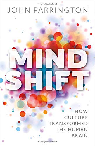Mind Shift How culture transformed the human brain [Hardcover]