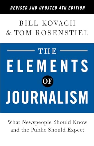 The Elements of Journalism, Revised and Updated 4th Edition What Newspeople Sho [Paperback]