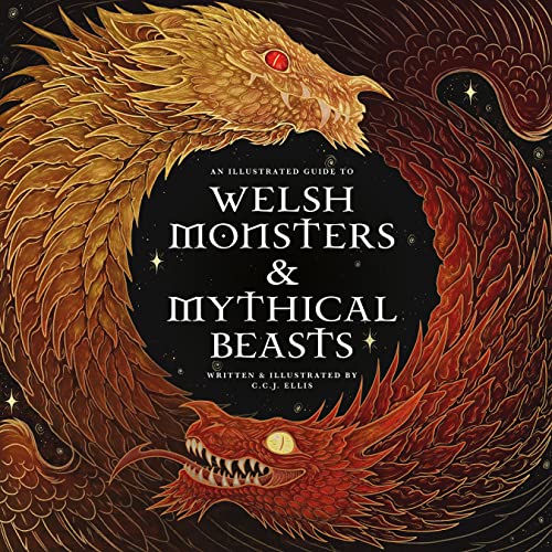 Welsh Monsters & Mythical Beasts A Guide to the Legendary Creatures from Ce [Hardcover]