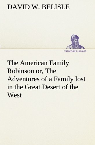American Family Robinson or, the Adventures of a Family Lost in the Great Desert [Paperback]