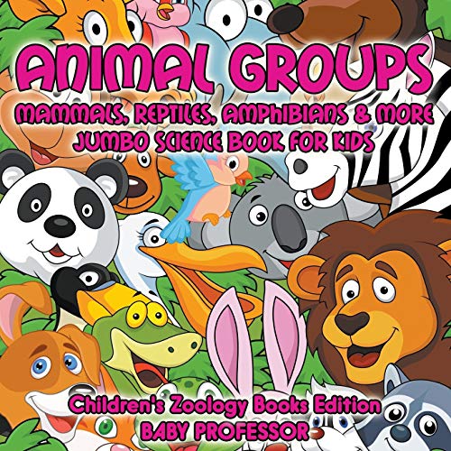 Animal Groups (Mammals, Reptiles, Amphibians & More)  Jumbo Science Book for Ki [Paperback]