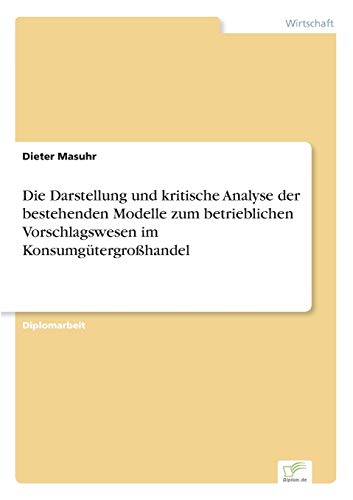 Die Darstellung und Kritische Analyse der Bestehenden Modelle Zum Betrieblichen  [Paperback]