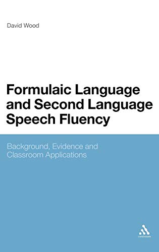 Formulaic Language and Second Language Speech Fluency Background, Evidence and  [Hardcover]