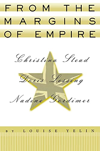 From The Margins Of Empire Christina Stead, Doris Lessing, Nadine Gordimer (rea [Paperback]