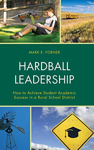 Hardball Leadership How to Achieve Student Academic Success in a Rural School D [Hardcover]