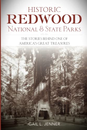 Historic Redwood National and State Parks The Stories Behind One of America's G [Paperback]