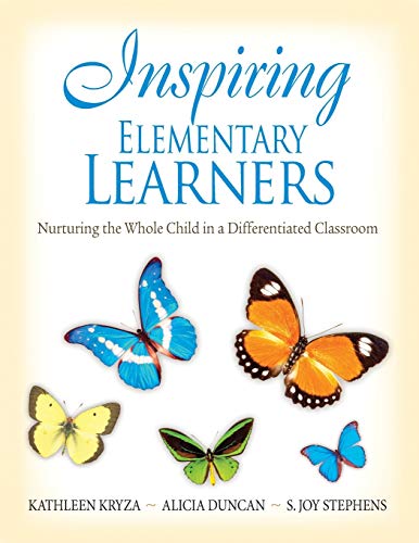 Inspiring Elementary Learners Nurturing the Whole Child in a Differentiated Cla [Paperback]