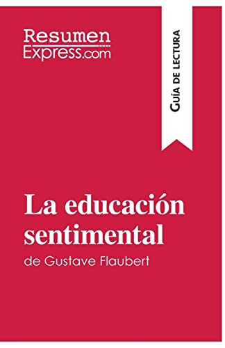 La Educacion Sentimental De Gustave Flaubert (Guia De Lectura)
