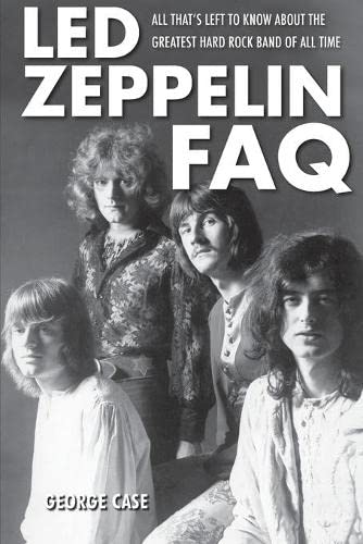 Led Zeppelin FAQ All That's Left to Know About the Greatest Hard Rock Band of A [Paperback]