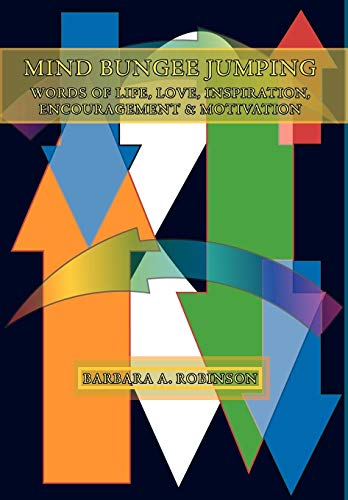 Mind Bungee Jumping  Words of Life, Love, Inspiration, Encouragement and Motiva [Hardcover]