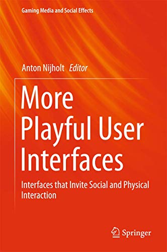 More Playful User Interfaces Interfaces that Invite Social and Physical Interac [Hardcover]