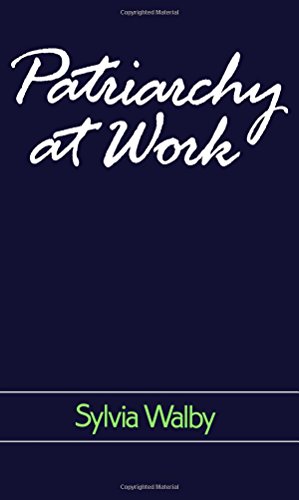 Patriarchy at Work Patriarchal and Capitalist Relations in Employment, 1800-198 [Paperback]
