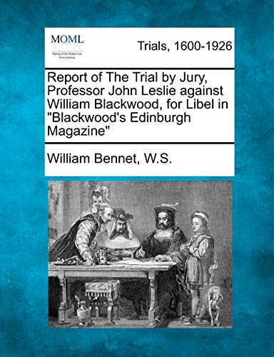 Report of the Trial by Jury, Professor John Leslie Against William Blackwood, fo [Paperback]
