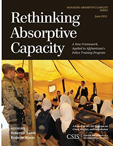 Rethinking Absorptive Capacity A New Framework, Applied to Afghanistan's Police [Paperback]